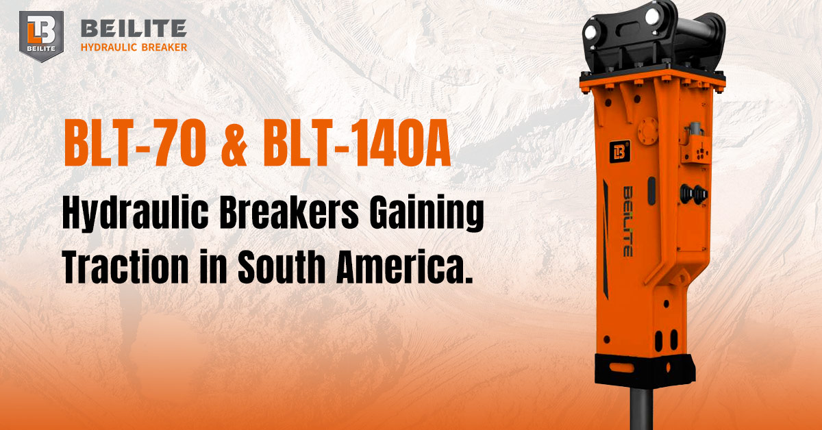 BLT-70 & BLT-140A: Star Hydraulic Breakers Gaining Strong Traction in the South American Market BLT-70 & BLT-140A: Star Hydraulic Breakers Gaining Strong Traction in the South American Market