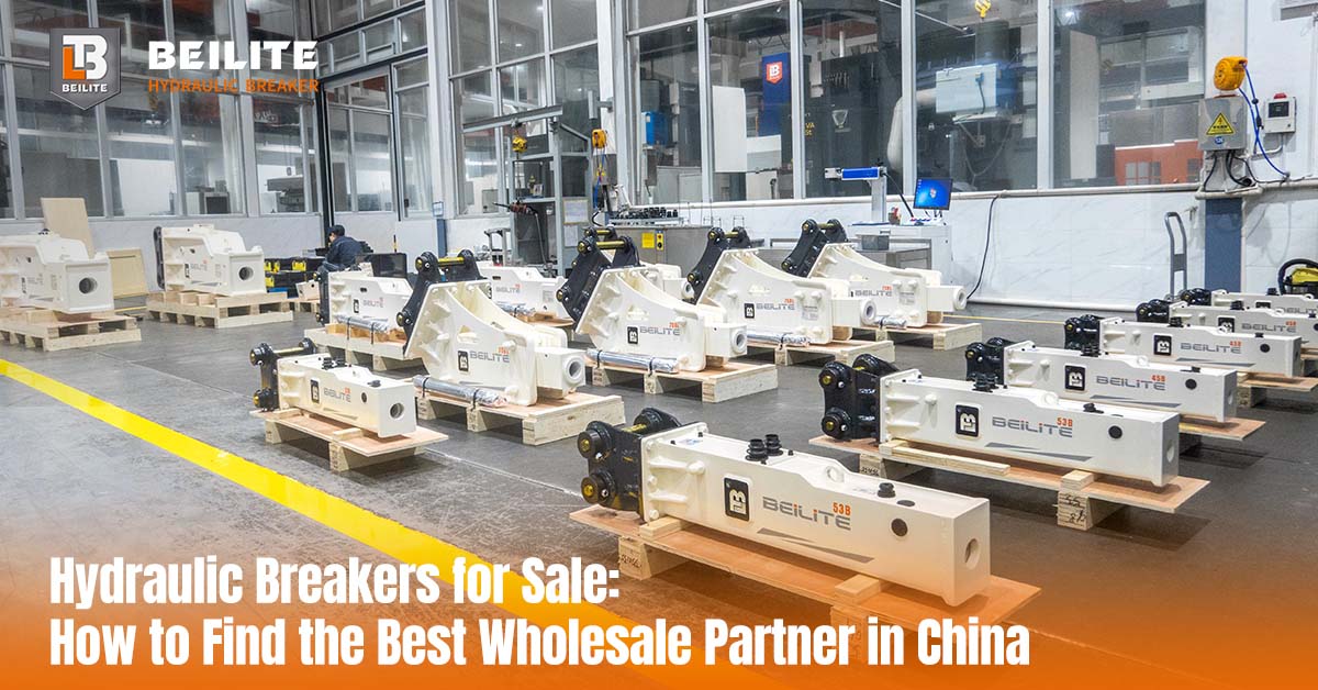 Hydraulic Breakers for Sale: How to Find the Best Wholesale Partner in China Hydraulic Breakers for Sale: How to Find the Best Wholesale Partner in China