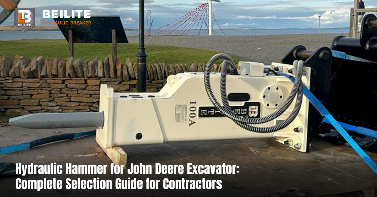 Hydraulic Hammer for John Deere Excavator: Complete Selection Guide for Contractors